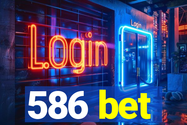 586 bet