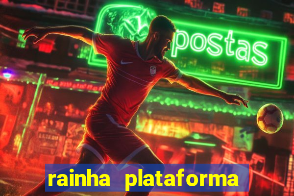 rainha plataforma de jogos