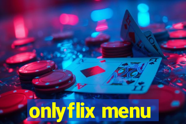 onlyflix menu