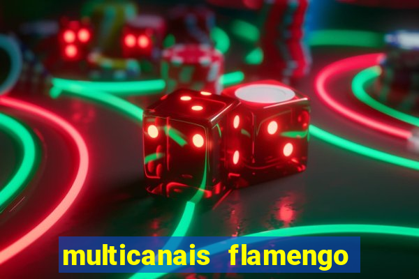 multicanais flamengo e corinthians