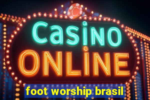 foot worship brasil