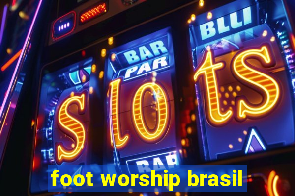 foot worship brasil