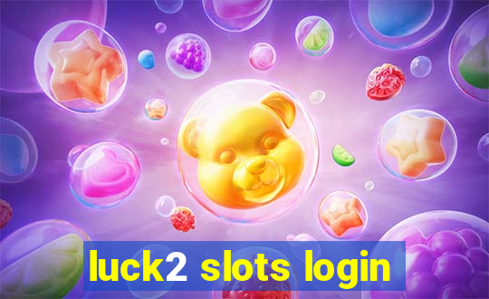 luck2 slots login