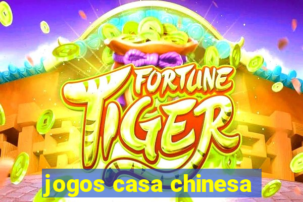 jogos casa chinesa