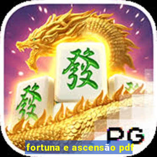 fortuna e ascensão pdf