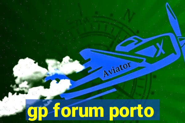 gp forum porto