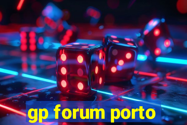 gp forum porto