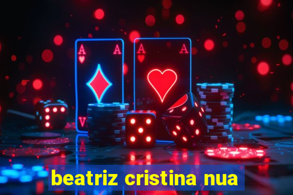 beatriz cristina nua