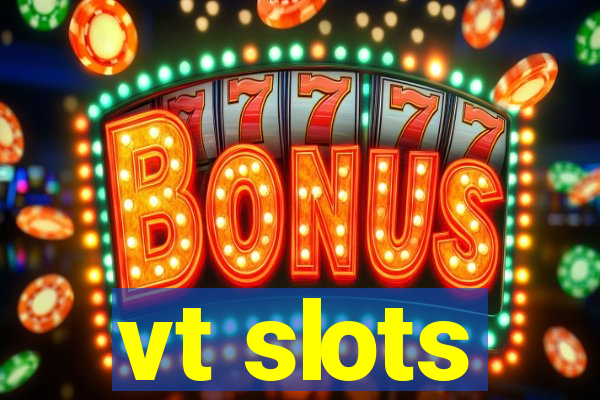 vt slots