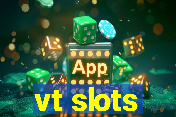 vt slots