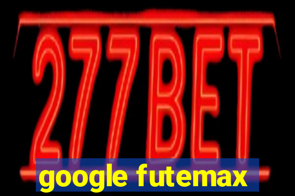 google futemax