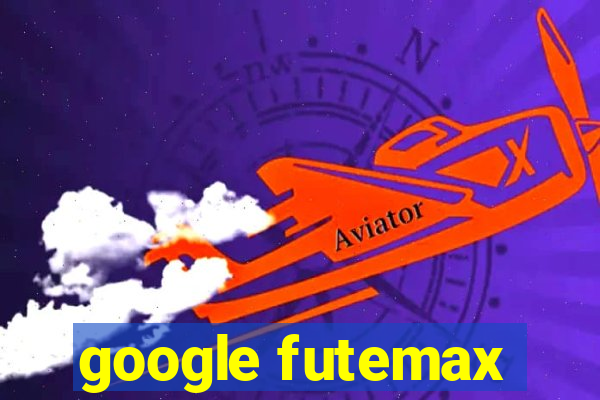 google futemax