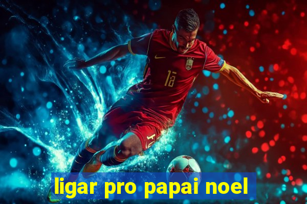 ligar pro papai noel