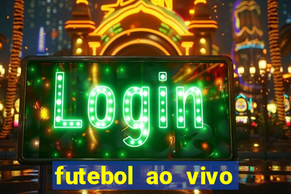 futebol ao vivo max tv