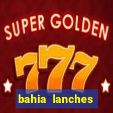 bahia lanches franca santa efigenia telefone