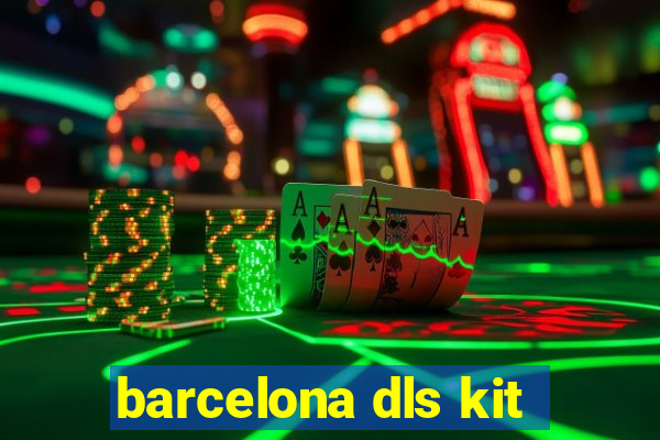 barcelona dls kit