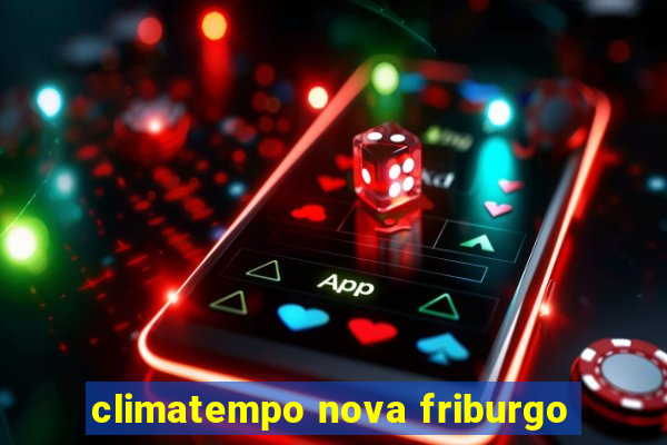 climatempo nova friburgo