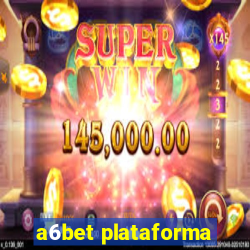 a6bet plataforma