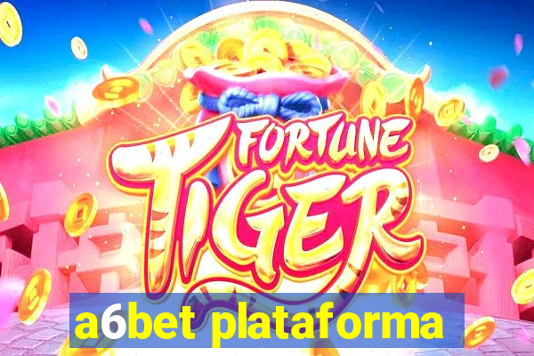 a6bet plataforma