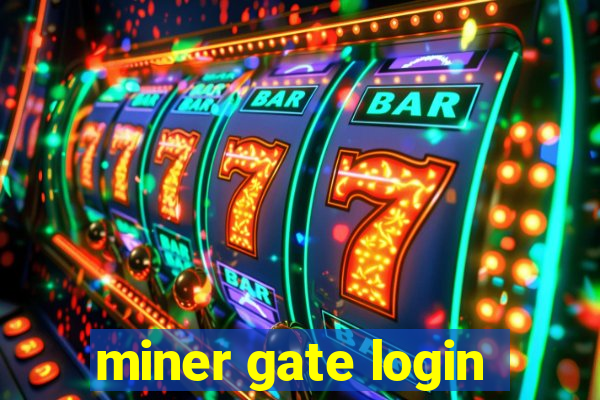 miner gate login