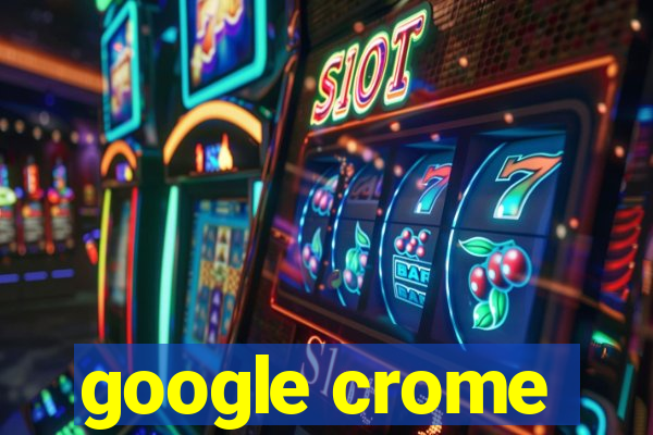 google crome