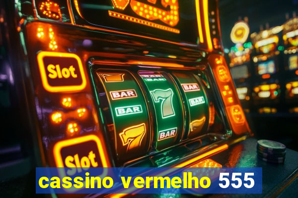 cassino vermelho 555