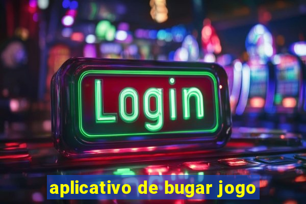 aplicativo de bugar jogo