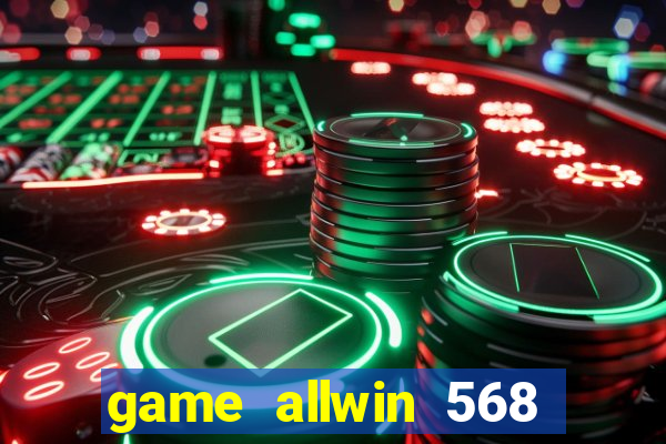 game allwin 568 com login