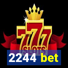 2244 bet