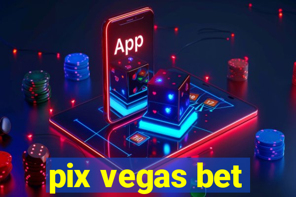 pix vegas bet