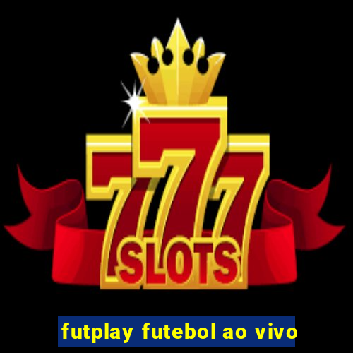 futplay futebol ao vivo