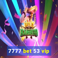 7777 bet 53 vip