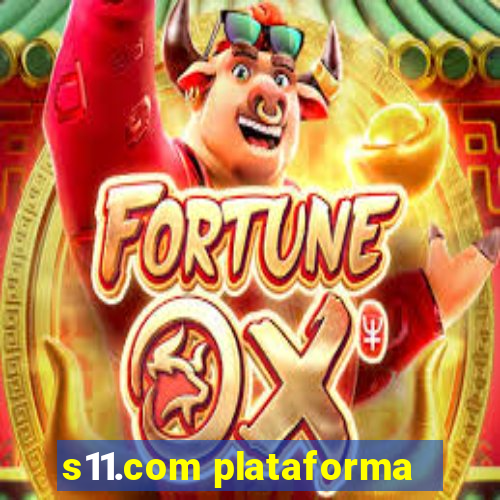 s11.com plataforma