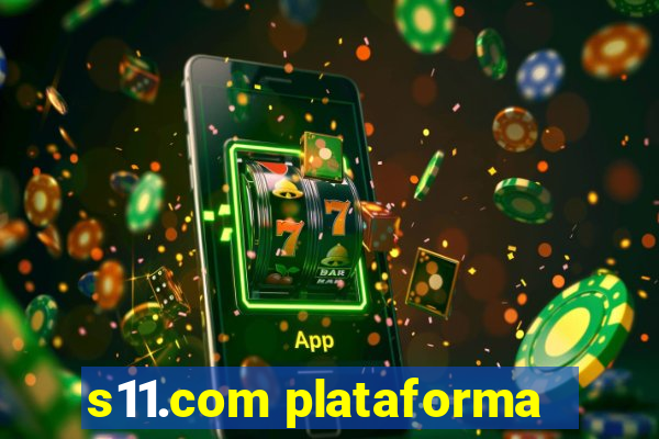 s11.com plataforma