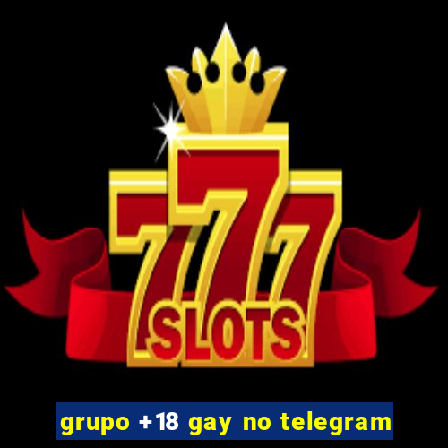 grupo +18 gay no telegram