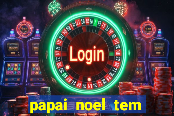 papai noel tem quantos anos