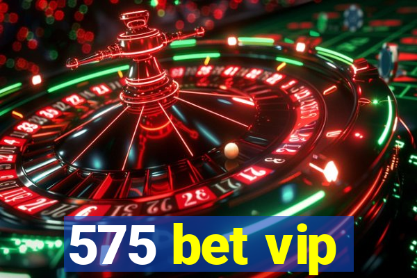 575 bet vip