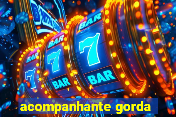 acompanhante gorda