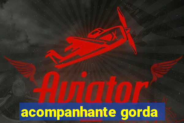 acompanhante gorda