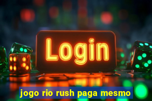 jogo rio rush paga mesmo