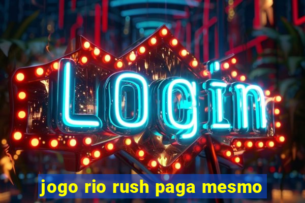 jogo rio rush paga mesmo