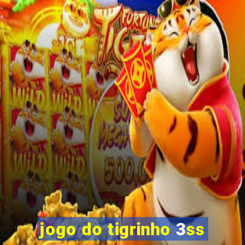 jogo do tigrinho 3ss