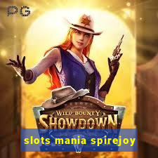 slots mania spirejoy