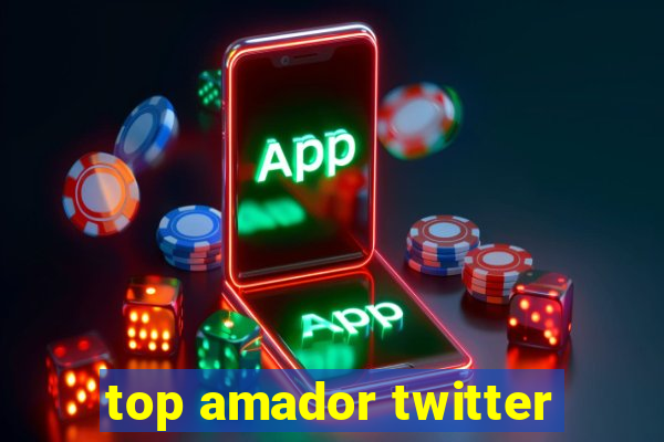 top amador twitter