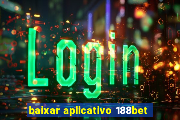 baixar aplicativo 188bet