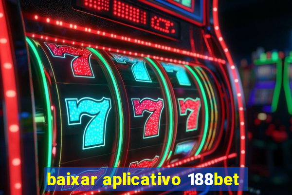 baixar aplicativo 188bet