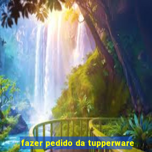 fazer pedido da tupperware