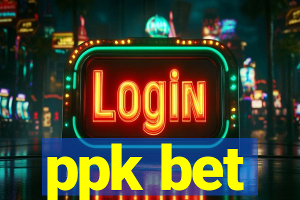 ppk bet