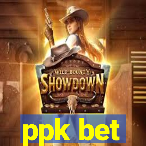 ppk bet