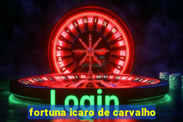 fortuna icaro de carvalho